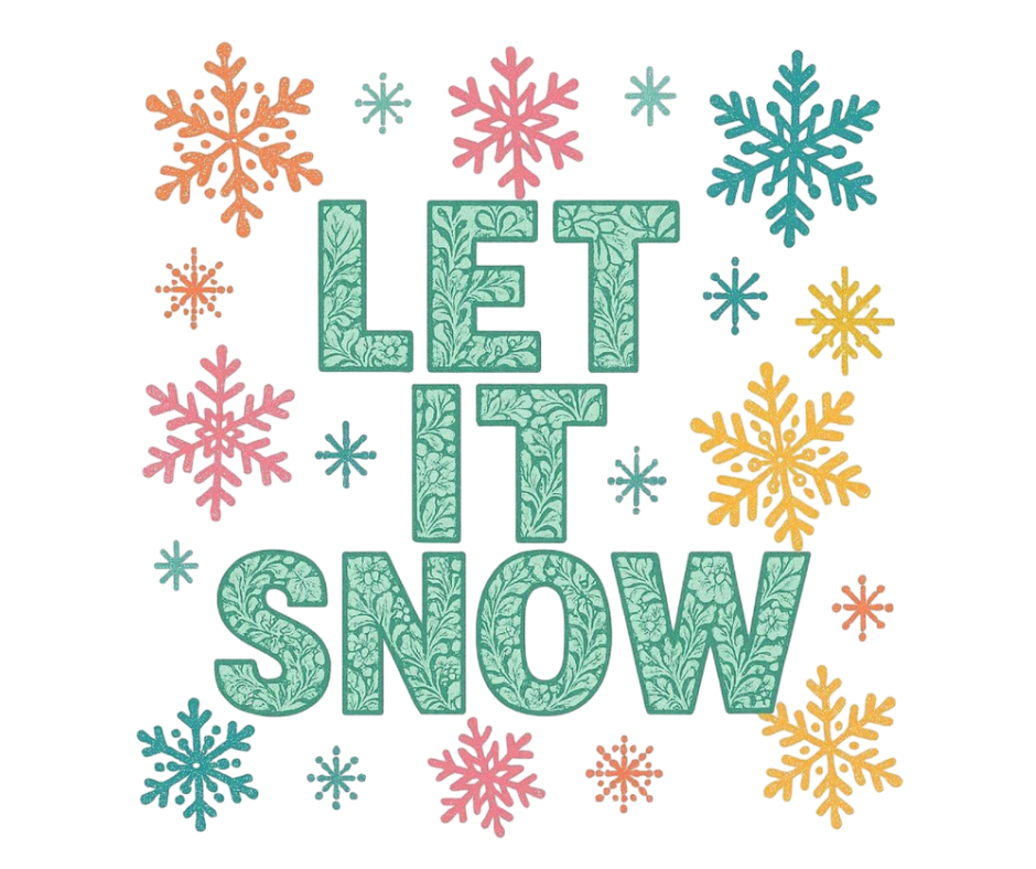 Let It Snow Colorful Snowflake Winter Sublimation Design