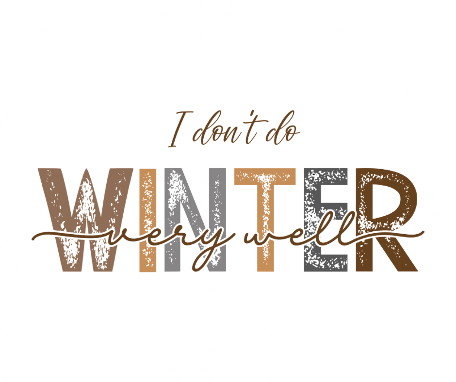 I Don’t Do Winter Very Well Funny Winter Sublimation Design