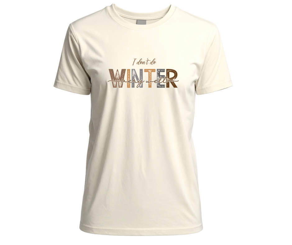 I Don’t Do Winter Very Well Funny Winter Sublimation Design