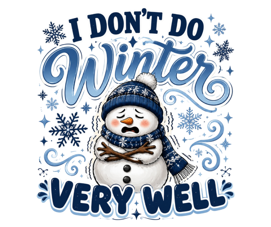 I Don't Do Winter Very Well PNG – Digital Download