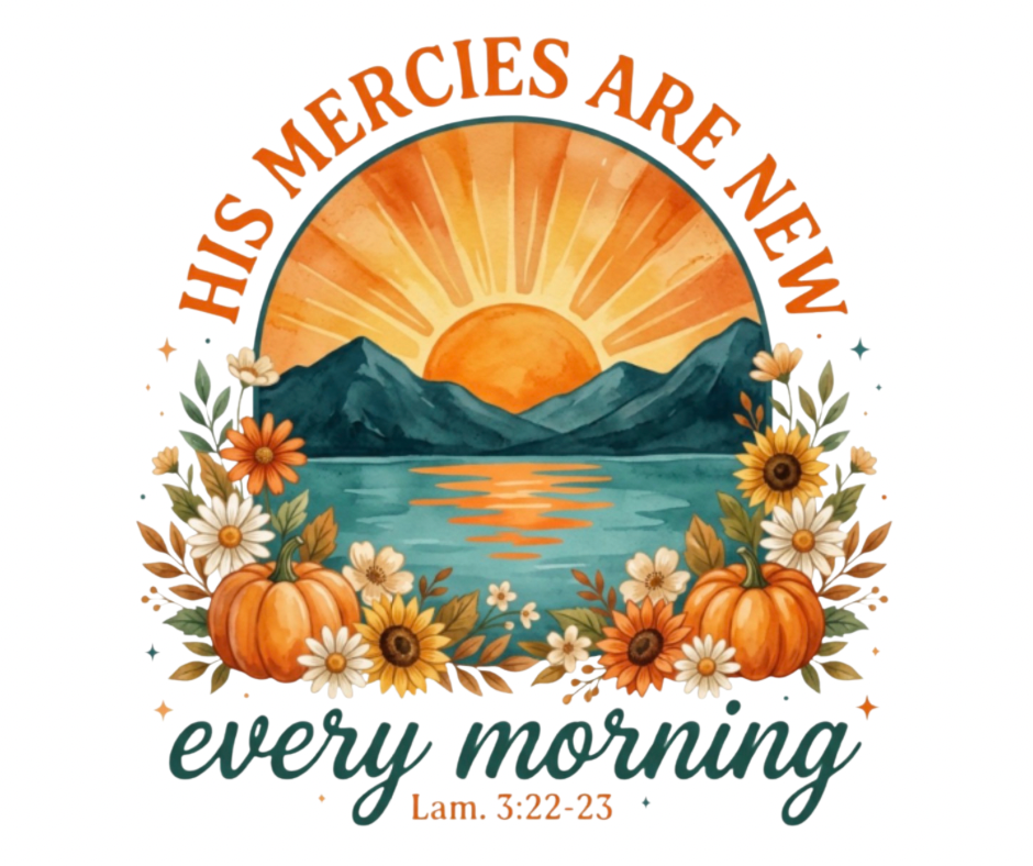 Digital art PNG – His Mercies Are New Every Morning, Lam. 3:22-23 fall sunrise botanical