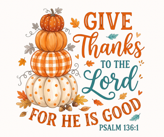 Fall Give Thanks to the Lord For He Is Good Psalm 136:1 Digital Download